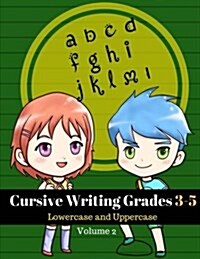 Cursive Writing Grades 3-5 Lowercase and Uppercase Volume 2: Handwriting Workbook for Kids Practice Cursive Handwriting Skills! (Paperback)
