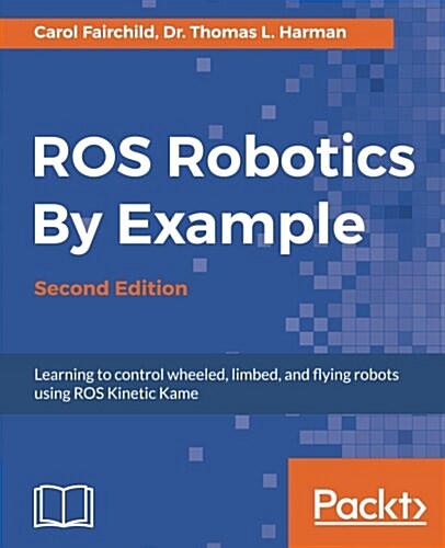 ROS Robotics By Example - (Paperback, 2 Revised edition)