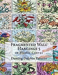 Fragmented Wall Hangings 5: In Plastic Canvas (Paperback)