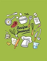 Recipe Journal: Green Blank Recipe Book to Record Homemade Recipes (Paperback)