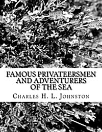 Famous Privateersmen and Adventurers of the Sea (Paperback)