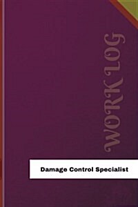 Damage Control Specialist Work Log: Work Journal, Work Diary, Log - 126 Pages, 6 X 9 Inches (Paperback)