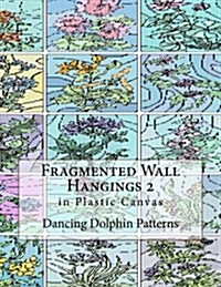 Fragmented Wall Hangings 2: In Plastic Canvas (Paperback)