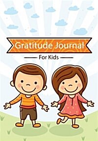 Gratitude Journal for Kids: Hand Drawn Enjoyable Kids Daily Prompt Children Writing and Say Today I Am Grateful for and Blank Pages for Drawing an (Paperback)