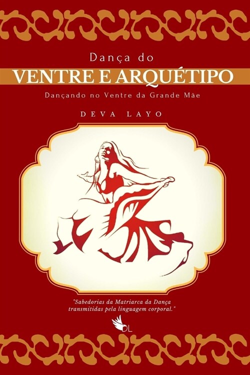 Dan? do Ventre e Arqu?ipo: Dan?ndo no Ventre da Grande M? (Paperback)