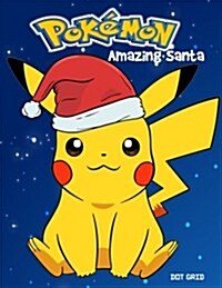 Pokemon Amazing Santa: Dot Grid: Gift for Kids, Holiday Activity, Christmas Gift, Dot Notebook (Paperback)