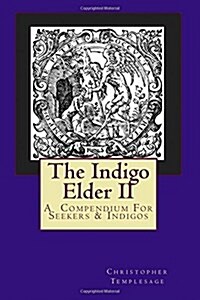 The Indigo Elder II: A Compendium for Seekers & Indigos (Paperback)