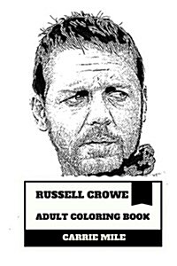 Russell Crowe Adult Coloring Book: The Gladiator Star and Academy Award Winner, Great Method Actor and Hollywood Inspired Adult Coloring Book (Paperback)