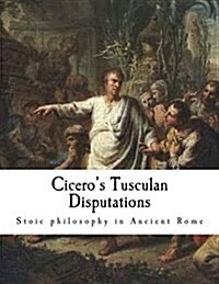 Ciceros Tusculan Disputations: Treatises on the Nature of the Gods, and on the Commonwealth (Paperback)