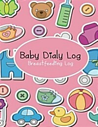 Baby Daily Log: The Best Breastfeeding Log (Paperback)