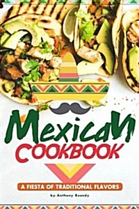 Mexican Cookbook: A Fiesta of Traditional Flavors (Paperback)