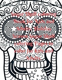 Sugar Skull Coloring Book for Kids and Adults: Holiday Season Sugar Skull Coloring Pages to Color for Kids and Adults. (Paperback)