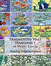Fragmented Wall Hangings 7: In Plastic Canvas (Paperback)
