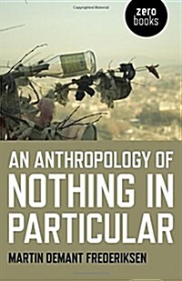 Anthropology of Nothing in Particular, An (Paperback)