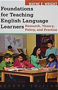 Foundations for Teaching English Language Learners: Research, Theory, Policy, and Practice (Paperback, 2)