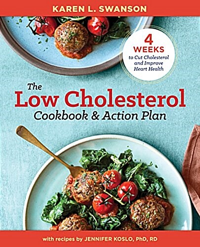 The Low Cholesterol Cookbook and Action Plan: 4 Weeks to Cut Cholesterol and Improve Heart Health (Paperback)