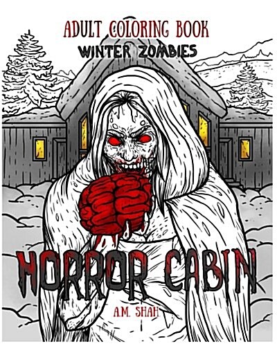 Adult Coloring Book Horror Cabin: Winter Zombies (Paperback)