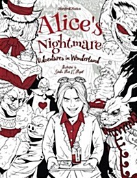 Alices Nightmare - Adventures in Wonderland - Adult Coloring Book: (Horror, Halloween) (Paperback)