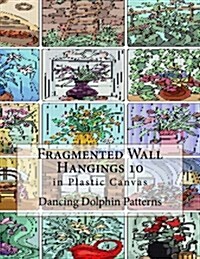 Fragmented Wall Hangings 10: In Plastic Canvas (Paperback)