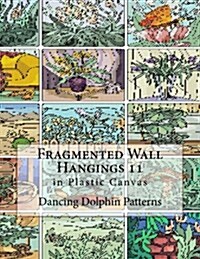 Fragmented Wall Hangings 11: In Plastic Canvas (Paperback)