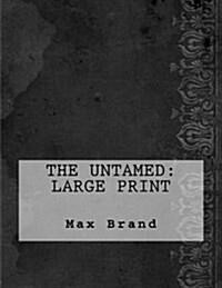 The Untamed: Large Print (Paperback)