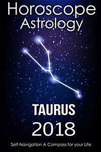 Horoscope & Astrology 2018: Taurus: The Complete Guide from Universe (Paperback)