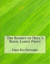 The Bandit of Hells Bend: Large Print (Paperback)