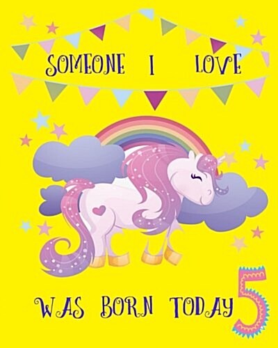 5 Someone I Love Was Born Today( Diary, DIY Party Album): This Is Blank and Line Journal Design for 5 Years Old Birthday Diary or Album (Paperback)