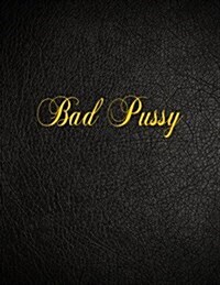 Bad Pussy: 108 Page Blank Lined Notebook (Paperback)