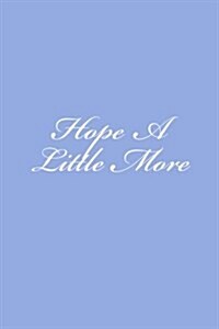 Hope a Little More: Journal (Paperback)