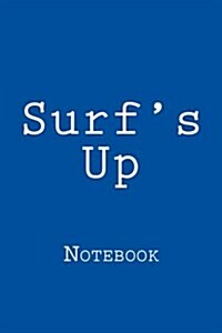 Surfs Up: Notebook (Paperback)