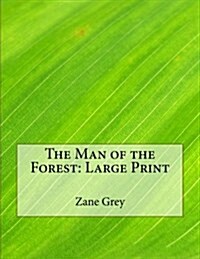 The Man of the Forest: Large Print (Paperback)