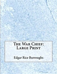 The War Chief: Large Print (Paperback)