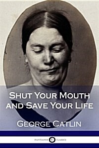 Shut Your Mouth and Save Your Life (Illustrated) (Paperback)