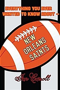 Everything You Ever Wanted to Know about New Orleans Saints (Paperback)