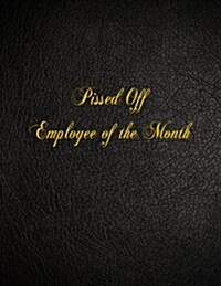 Pissed Off Employee of the Month: 108 Page Blank Lined Notebook (Paperback)