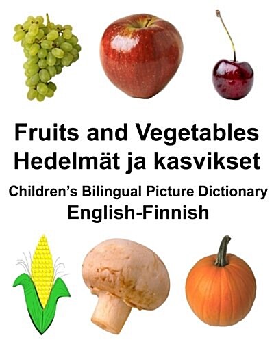 English-Finnish Fruits and Vegetables/Hedelm? ja kasvikset Childrens Bilingual Picture Dictionary (Paperback)