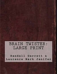 Brain Twister: Large Print (Paperback)
