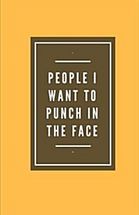 People I Want to Punch in the Face (Notebook) (Paperback)