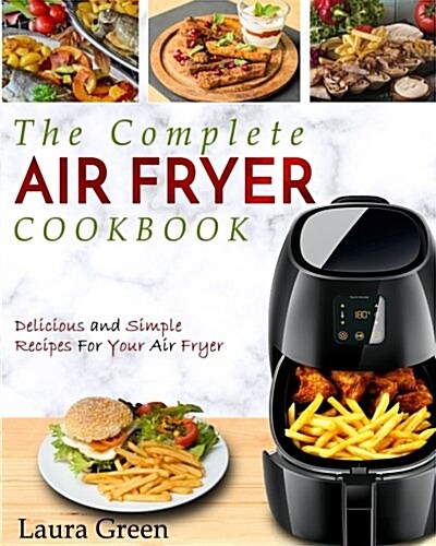 [중고] Air Fryer Cookbook: The Complete Air Fryer Cookbook - Delicious and Simple Recipes for Your Air Fryer (Paperback)