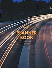 Daily Planner Book Notebook Class of 2020: Daily Planner Book Notebook: Day Plan, to Do List, Office Work Agenda, Journal Book, Student School Schedul (Paperback)