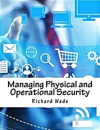 Managing Physical and Operational Security (Paperback)