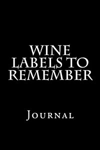 Wine Labels to Remember: Journal (Paperback)