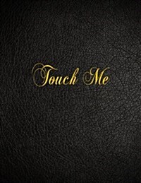 Touch Me: 108 Page Blank Lined Notebook (Paperback)