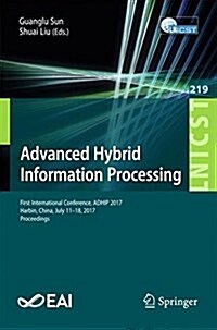 Advanced Hybrid Information Processing: First International Conference, Adhip 2017, Harbin, China, July 17-18, 2017, Proceedings (Paperback, 2018)