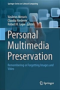 Personal Multimedia Preservation: Remembering or Forgetting Images and Video (Hardcover, 2018)