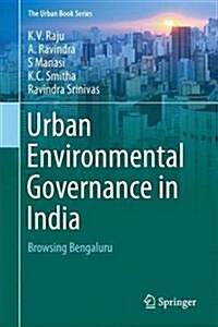 Urban Environmental Governance in India: Browsing Bengaluru (Hardcover, 2018)