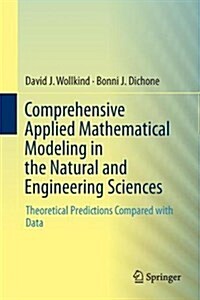 Comprehensive Applied Mathematical Modeling in the Natural and Engineering Sciences: Theoretical Predictions Compared with Data (Hardcover, 2017)