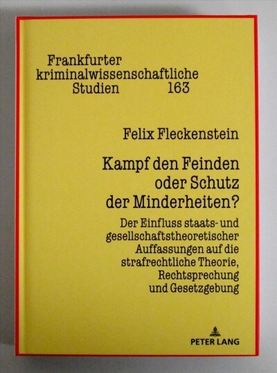 Kampf den Feinden oder Schutz der Minderheiten?: Der Einfluss staats- und gesellschaftstheoretischer Auffassungen auf die strafrechtliche Theorie, Rec (Hardcover)