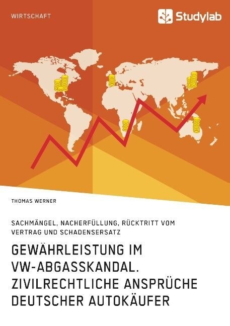 Gew?rleistung im VW-Abgasskandal. Zivilrechtliche Anspr?he deutscher Autok?fer: Sachm?gel, Nacherf?lung, R?ktritt vom Vertrag und Schadensersatz (Paperback)